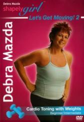 Debra Mazda's ShapelyGirl Let's Get Moving 2! Cardio Toning w/Weights DVD