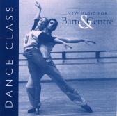 Dance Class - New Music for Barre & Centre CD