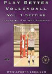 Play Better Volleyball Setting